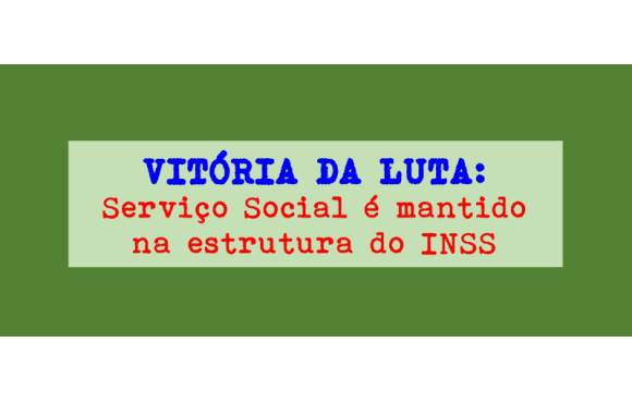 governo mantém Serviço Social na nova estrutura do INSS