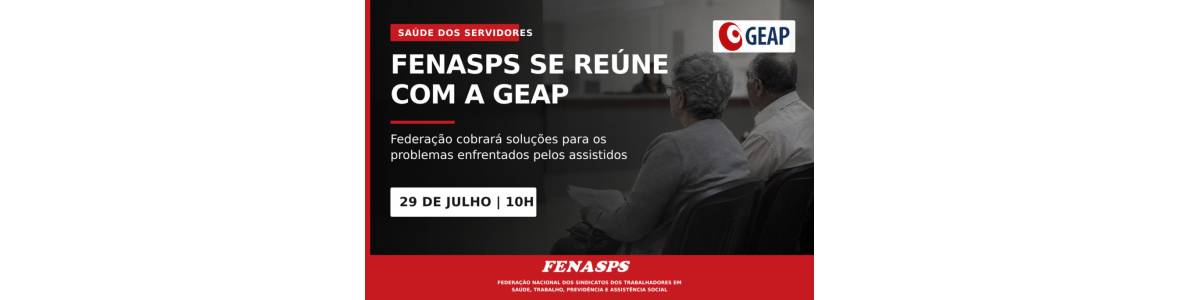 FENASPS terá reunião com a GEAP