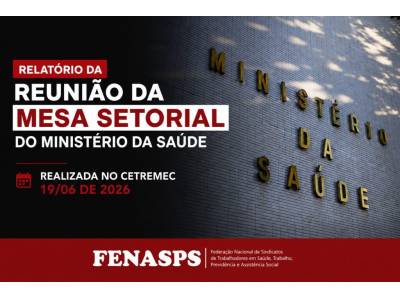 Reunião da Mesa Setorial do Ministério da Saúde realizada no CETREMEC – 19/06 de 2026