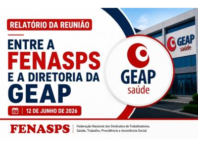 Reunião da FENASPS com a Diretoria Financeira e de Mercado da GEAP