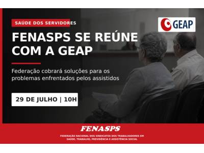 FENASPS terá reunião com a GEAP