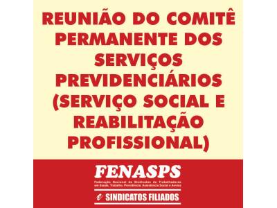 REUNIÃO DO COMITÊ PERMANENTE DOS SERVIÇOS PREVIDENCIÁRIOS