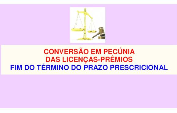 AÇÃO COLETIVA CONVERSÃO EM PECÚNIA DAS LICENÇAS-PRÊMIOS