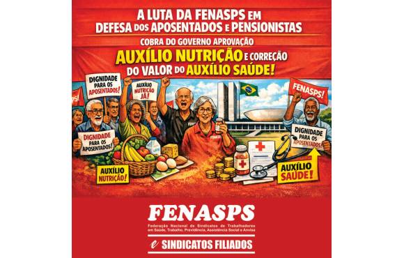 FENASPS EM DEFESA DOS APOSENTADOS E PENSIONISTAS